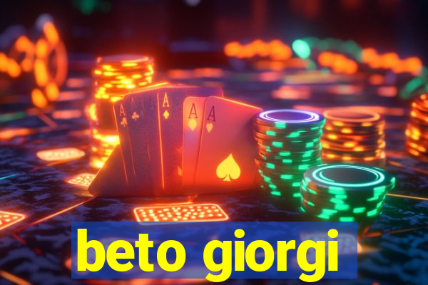 beto giorgi