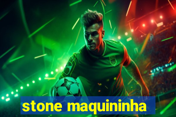 stone maquininha