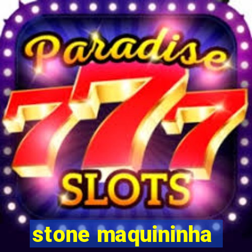 stone maquininha