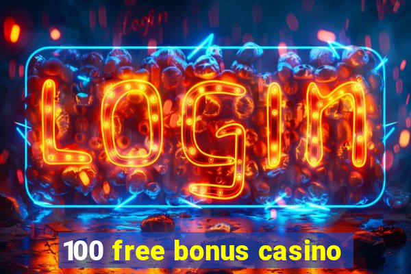 100 free bonus casino