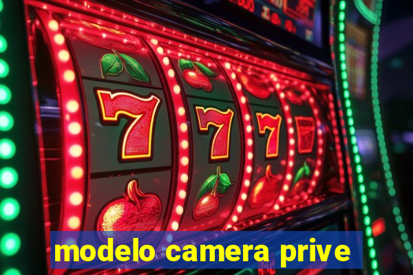 modelo camera prive