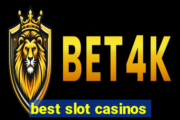 best slot casinos