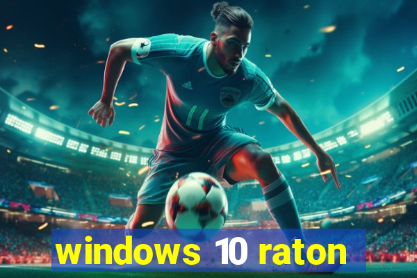 windows 10 raton