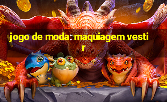 jogo de moda: maquiagem vestir