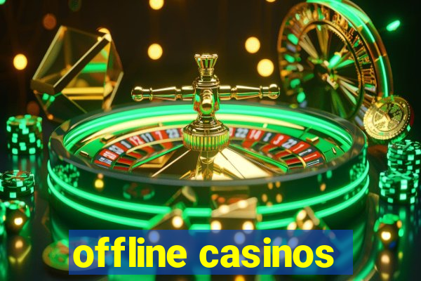 offline casinos