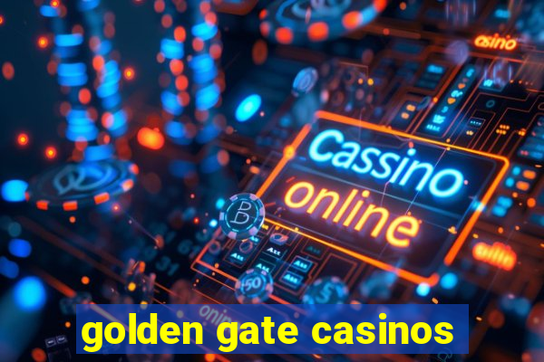 golden gate casinos