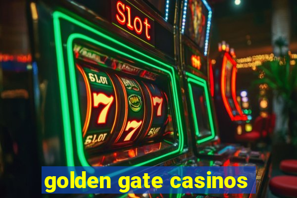 golden gate casinos