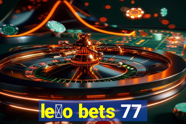 le茫o bets 77