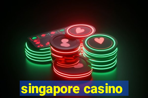 singapore casino