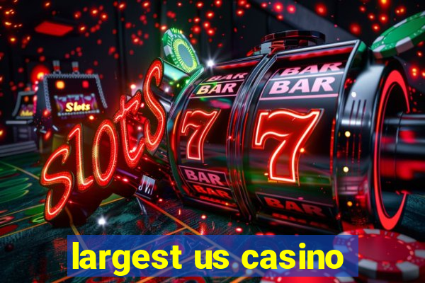 largest us casino