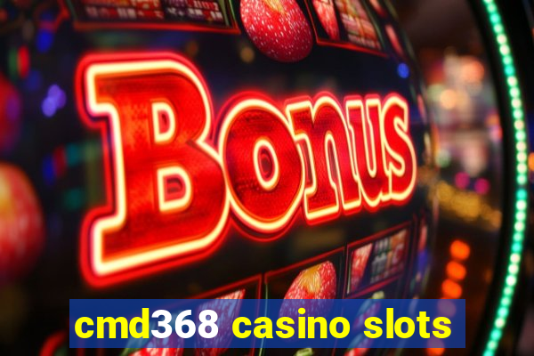 cmd368 casino slots