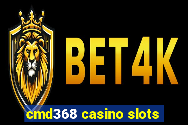 cmd368 casino slots