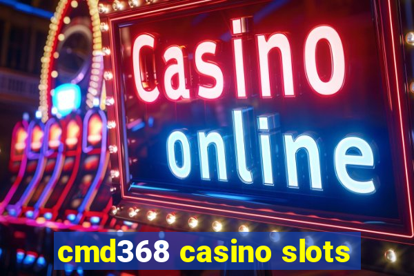 cmd368 casino slots