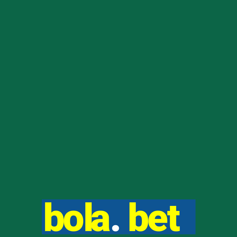 bola. bet