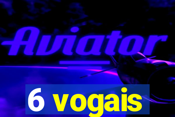 6 vogais