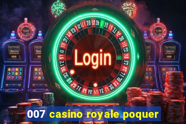 007 casino royale poquer