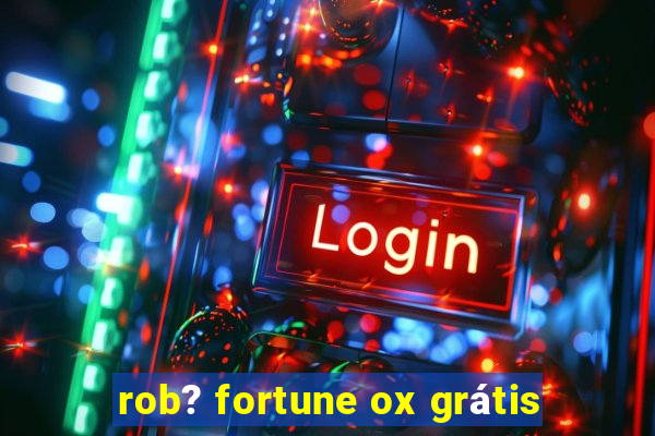 rob? fortune ox grátis