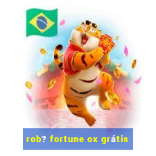 rob? fortune ox grátis