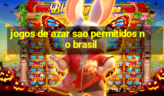 jogos de azar sao permitidos no brasil