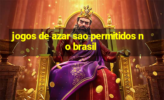 jogos de azar sao permitidos no brasil