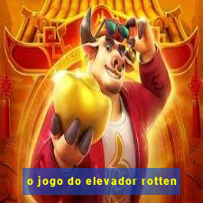 o jogo do elevador rotten