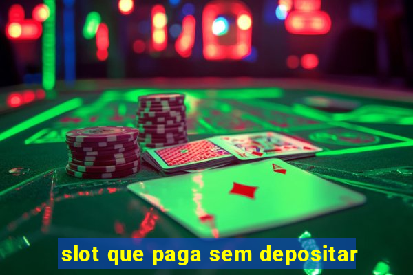 slot que paga sem depositar