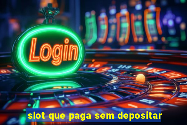 slot que paga sem depositar