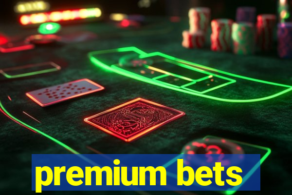 premium bets