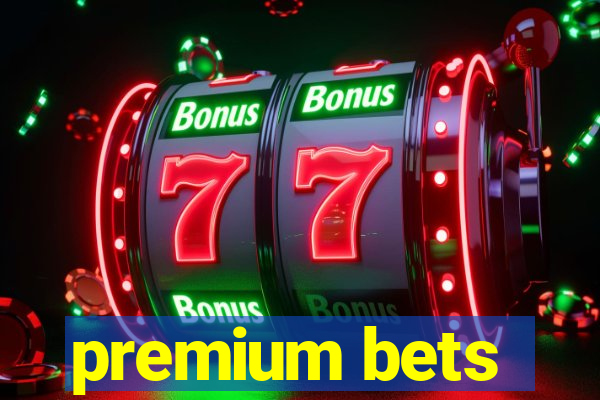 premium bets