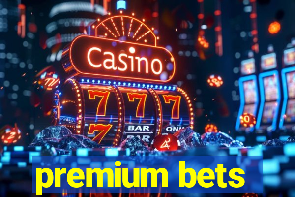 premium bets