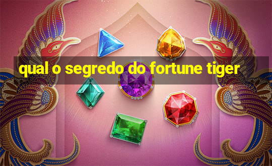 qual o segredo do fortune tiger