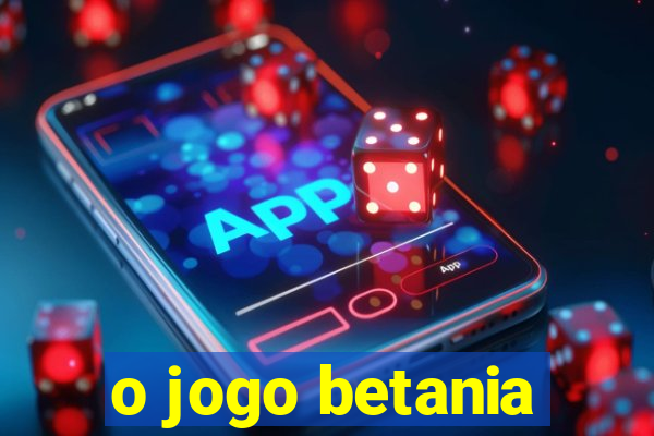 o jogo betania