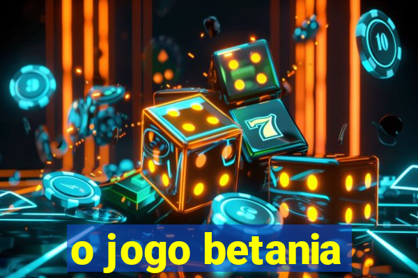 o jogo betania