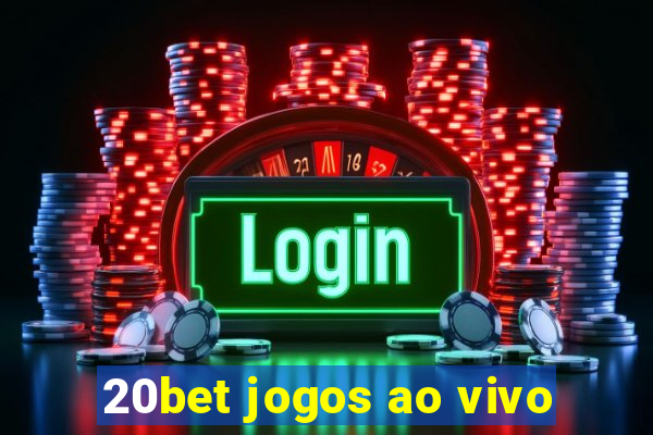 20bet jogos ao vivo