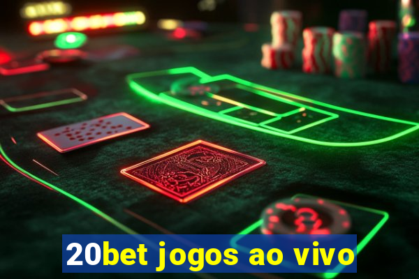 20bet jogos ao vivo