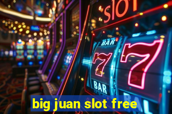 big juan slot free