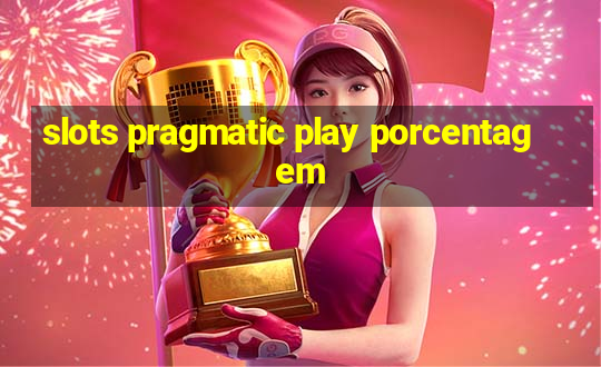 slots pragmatic play porcentagem