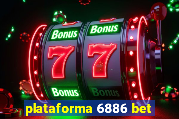 plataforma 6886 bet