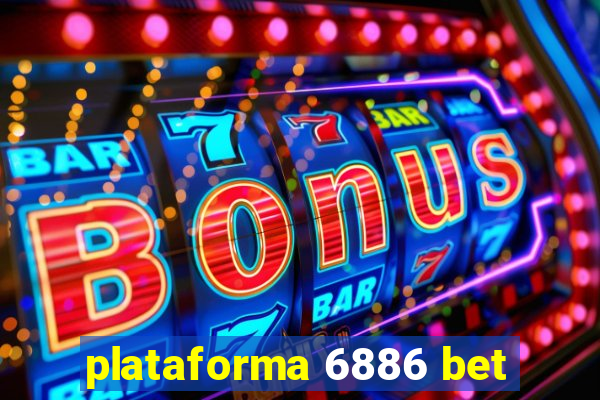 plataforma 6886 bet