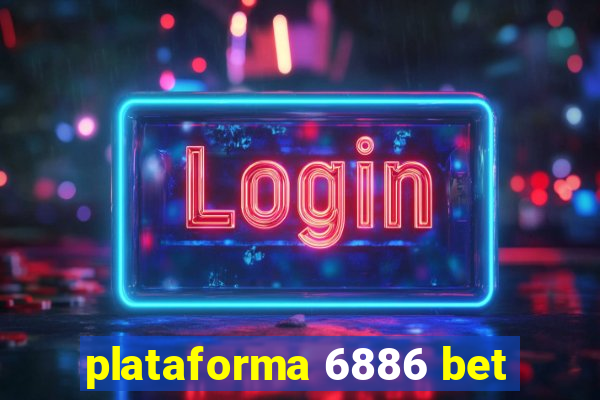 plataforma 6886 bet