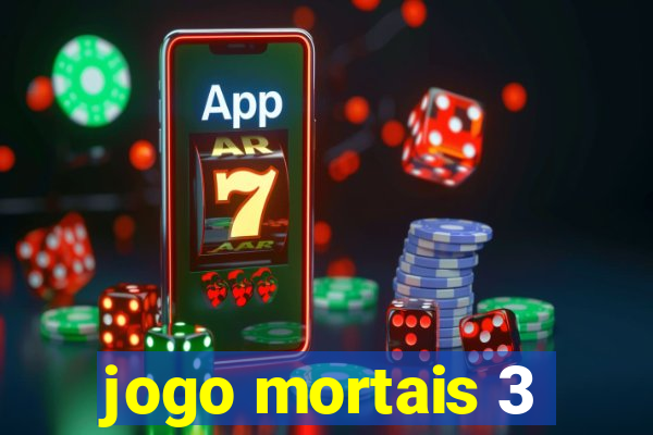 jogo mortais 3