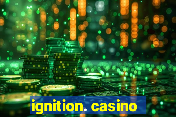 ignition. casino