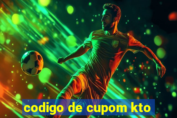 codigo de cupom kto