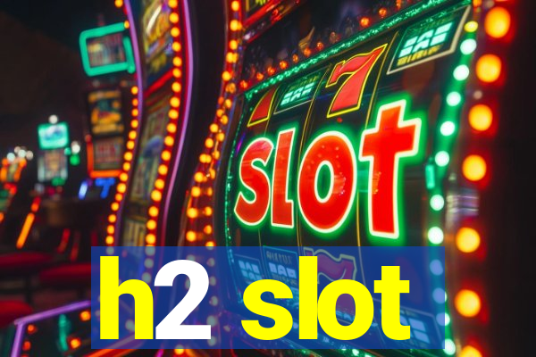 h2 slot