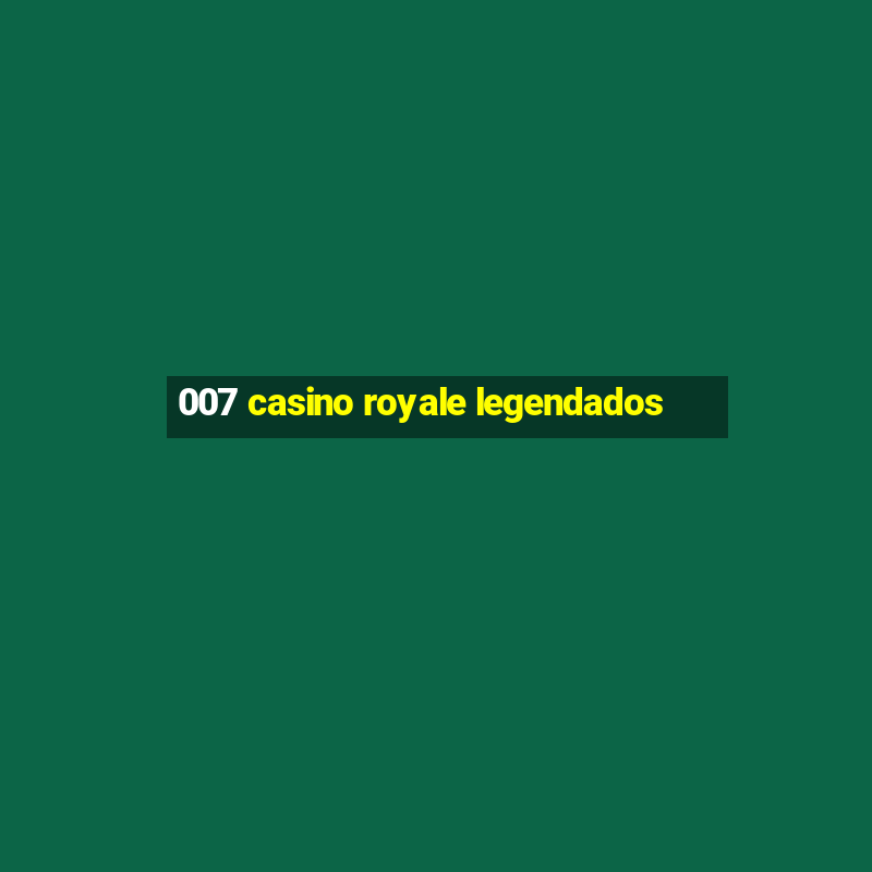 007 casino royale legendados