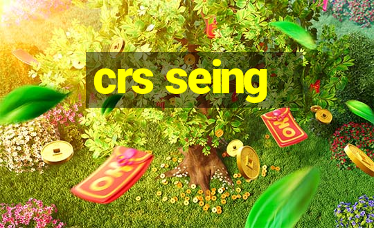 crs seing