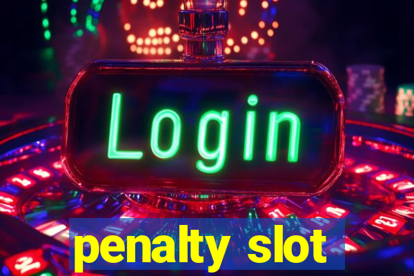 penalty slot