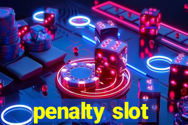 penalty slot