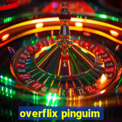 overflix pinguim