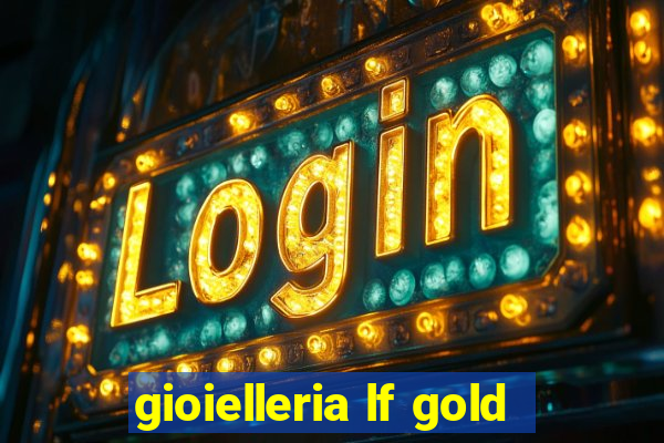 gioielleria lf gold